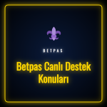 Betpas canlı destek konuları ve müşteri hizmetleri ekranı