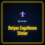 Betpas engellenen siteler listesi ve güncel giriş adresi görseli