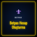 betpas hesap oluşturma formu ve üyelik kayıt ekranı detayları