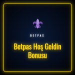 Betpas hoş geldin bonusu üyelik avantajları ve kampanya görseli