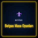 betpas masa oyunları stratejileri ve canlı casino masaları