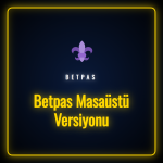 Betpas Masaüstü Versiyonu Arayüzü ve Giriş Ekranı