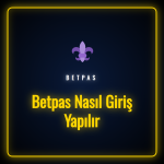 Betpas nasıl giriş yapılır hakkında detaylı erişim ve bahis rehberi