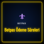 Betpas ödeme süreleri tablosu ve finansal işlem yöntemleri