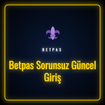 Betpas sorunsuz güncel giriş adresi ve mobil erişim ekranı detayları