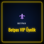 Betpas VIP üyelik avantajları ve özel bonus fırsatları